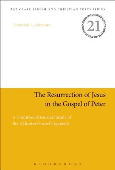 The Resurrection of Jesus in the Gospel of Peter by Jeremiah J. Johnston
