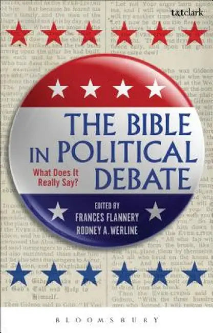 The Bible in Political Debate: What Does It Really Say? by Frances Flannery
