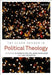 T&t Clark Reader in Political Theology by Elizabeth Philips