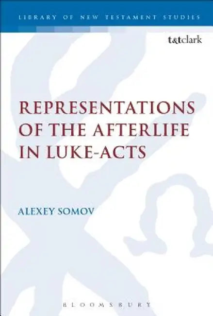 Representations of the Afterlife in Luke-Acts by Alexey Somov