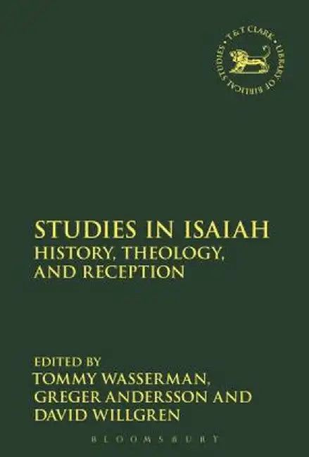 Studies in Isaiah: History, Theology, and Reception by Tommy Wasserman