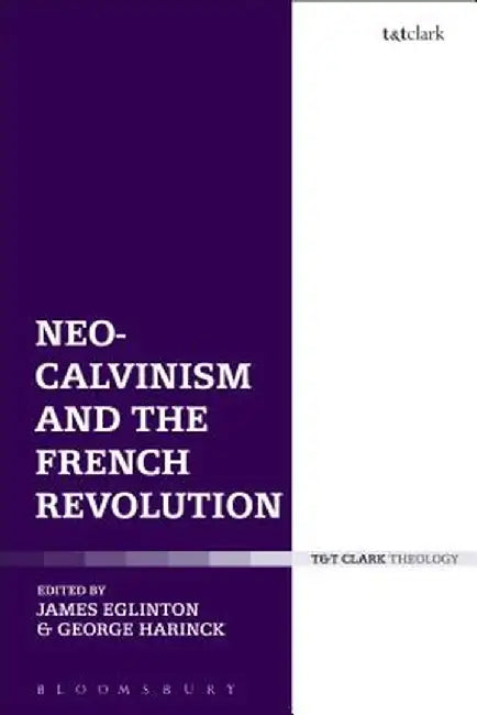 Neo-Calvinism and the French Revolution by James Eglinton