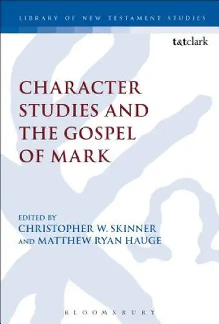 Character Studies and the Gospel of Mark by Matthew Ryan Hauge