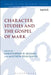 Character Studies and the Gospel of Mark by Matthew Ryan Hauge