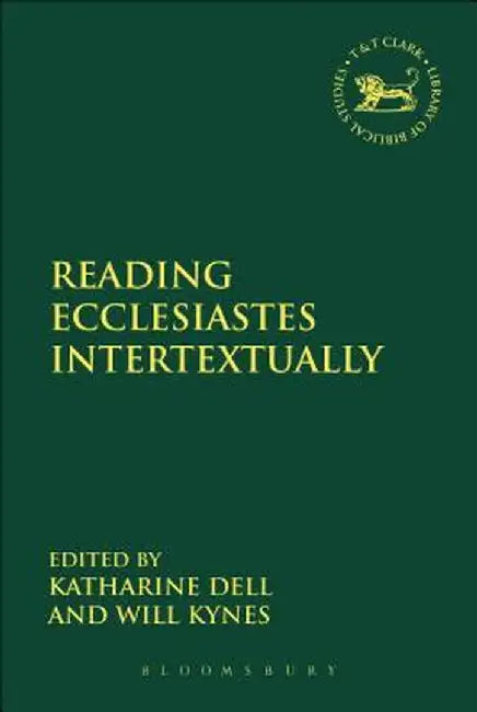 Reading Ecclesiastes Intertextually by Katharine J. Dell
