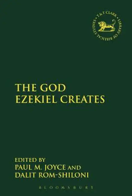 The God Ezekiel Creates by Paul M. Joyce
