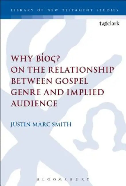 Why BIOS? on the Relationship Between Gospel Genre and Implied Audience by Justin Marc Smith
