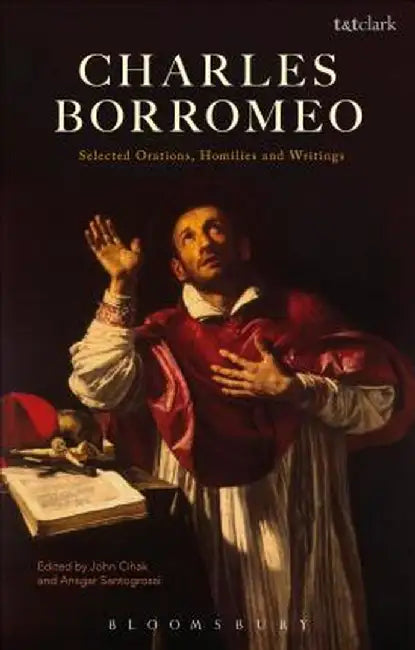 Charles Borromeo: Selected Orations, Homilies and Writings by Charles Borromeo
