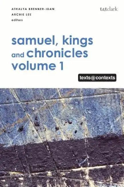 Samuel, Kings and Chronicles I: Texts @ Contexts by Archie C. C. Lee