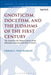 Gnosticism, Docetism, and the Judaisms of the First Century: The Search for the Wider Context of the Johannine Literature and Why It Matters by Urban C. Von Wahlde