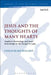 Jesus and the Thoughts of Many Hearts: Implicit Christology and Jesus' Knowledge in the Gospel of Luke by Collin Bullard