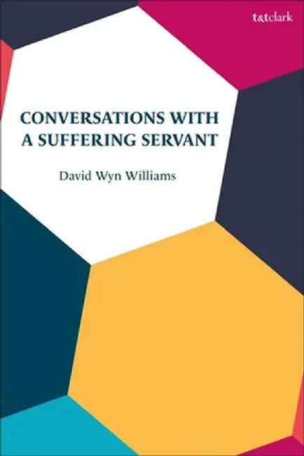 Conversations with a Suffering Servant by David Wyn Williams