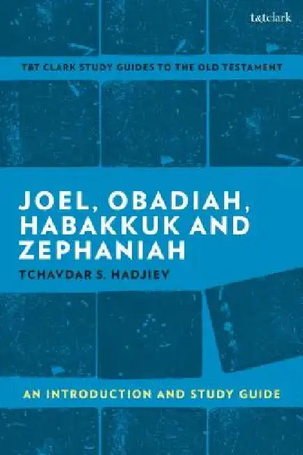 Joel, Obadiah, Habakkuk and Zephaniah: An Introduction and Study Guide by Tchavdar S. Hadjiev