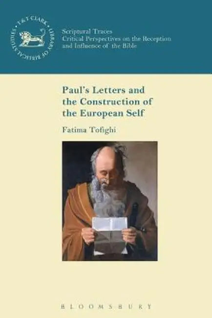 Paul's Letters and the Construction of the European Self by Fatima Tofighi