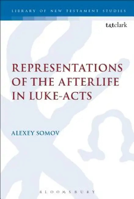 Representations of the Afterlife in Luke-Acts by Alexey Somov