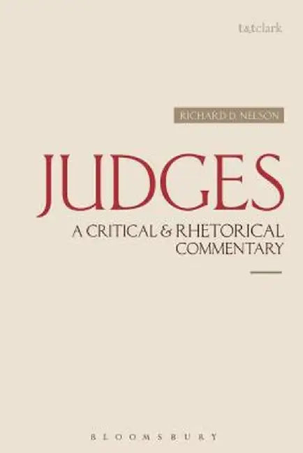 Judges: A Critical & Rhetorical Commentary by Richard D. Nelson