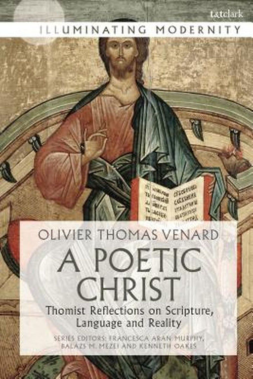 A Poetic Christ: Thomist Reflections on Scripture, Language and Reality by Francesca Aran Murphy