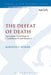 The Defeat of Death: Apocalyptic Eschatology in 1 Corinthians 15 and Romans 5 by Martinus C. de Boer
