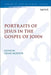 Portraits of Jesus in the Gospel of John by Craig Koester