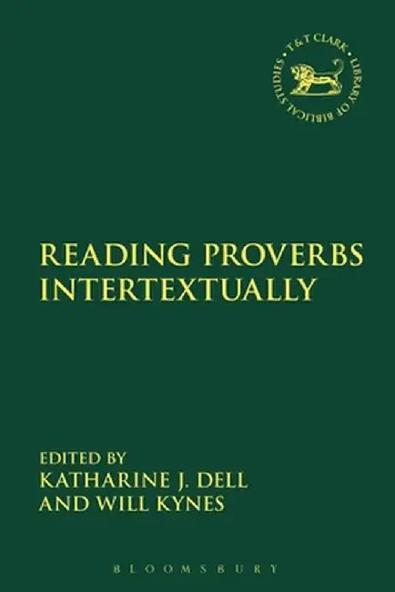 Reading Proverbs Intertextually by Katharine J. Dell