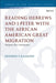 Reading Hebrews and 1 Peter with the African American Great Migration: Diaspora, Place and Identity by Jennifer T. Kaalund