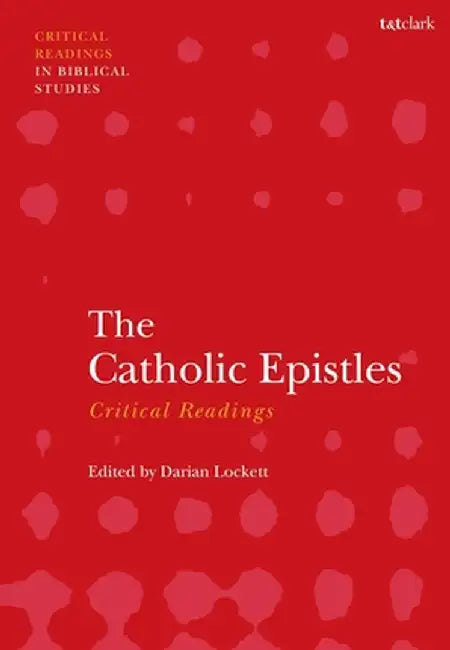 The Catholic Epistles: Critical Readings by Darian Lockett