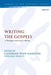 Writing the Gospels: A Dialogue with Francis Watson by Catherine Sider Hamilton