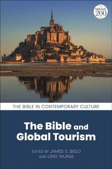 The Bible and Global Tourism by James S. Bielo