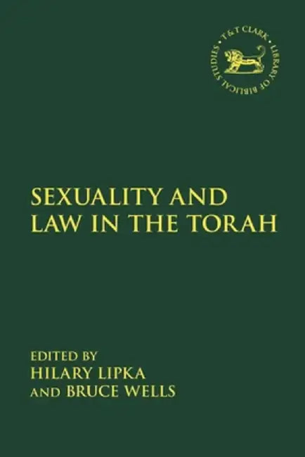 Sexuality and Law in the Torah by Hilary Lipka