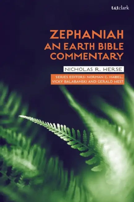 Zephaniah: An Earth Bible Commentary by Nicholas R. Werse, Norman C. Habel, Vicky Balabanski