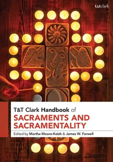 T&T Clark Handbook of Sacraments and Sacramentality