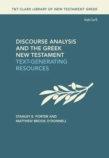 Discourse Analysis and the Greek New Testament Text-Generating Resources by Stanley E. Porter