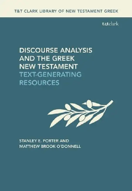 Discourse Analysis and the Greek New Testament: Text-Generating Resources by Stanley E. Porter