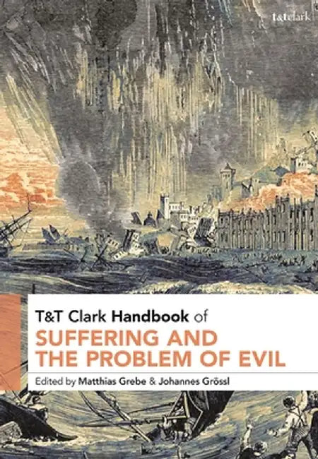 T&t Clark Handbook of Suffering and the Problem of Evil by Matthias Grebe