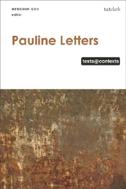 Pauline Letters: Texts @ Contexts by Menghun Goh