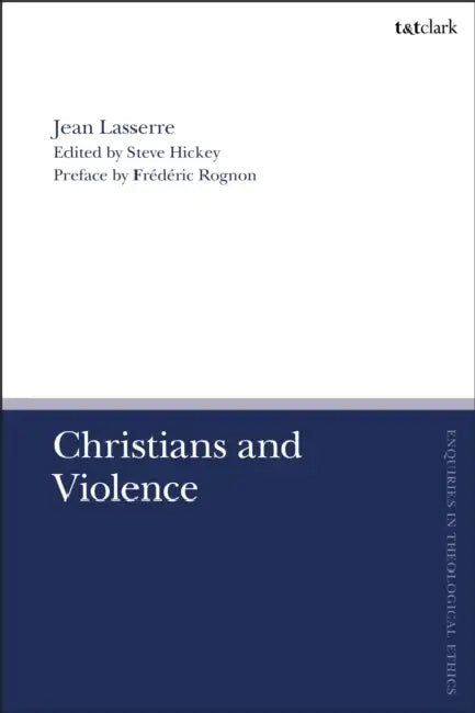 Christians and Violence by Jean Lasserre, Frédéric Rognon, Brian Brock