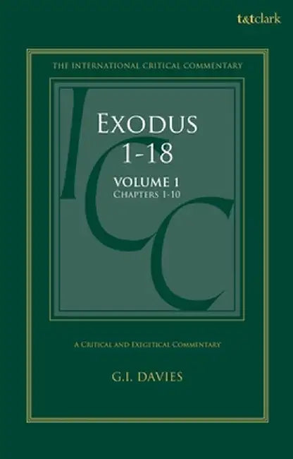 Exodus 1-18: A Critical and Exegetical Commentary: Volume 1: Chapters 1-10 by Graham I. Davies