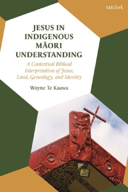 Jesus in Indigenous Maori Understanding: A Contextual Biblical Interpretation of Jesus, Land, Genealogy, and Identity by Wayne Te Kaawa