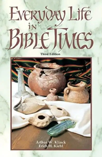 Everyday Life in Bible Times by Arthur W. Klinck
