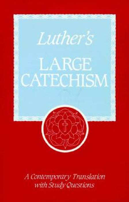 Luther's Large Catechism by Martin Luther