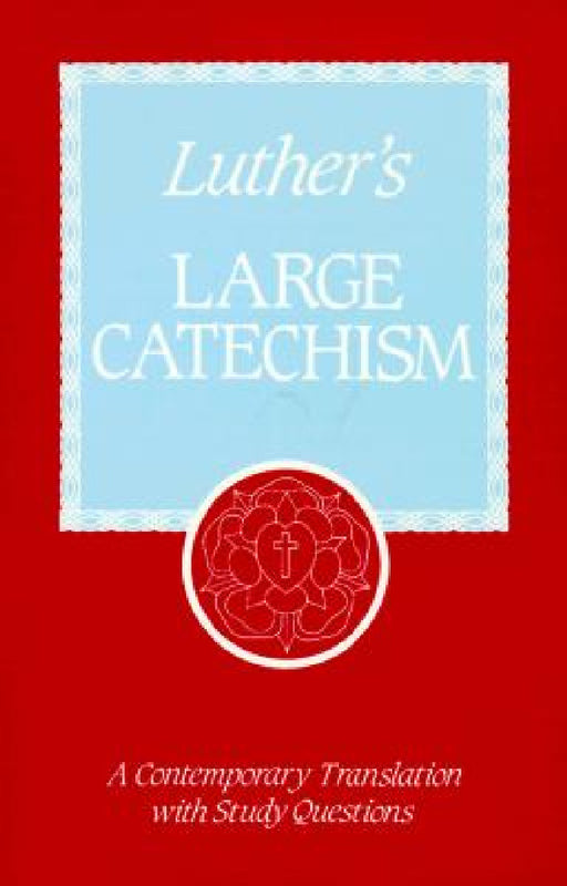 Luther's Large Catechism by Martin Luther