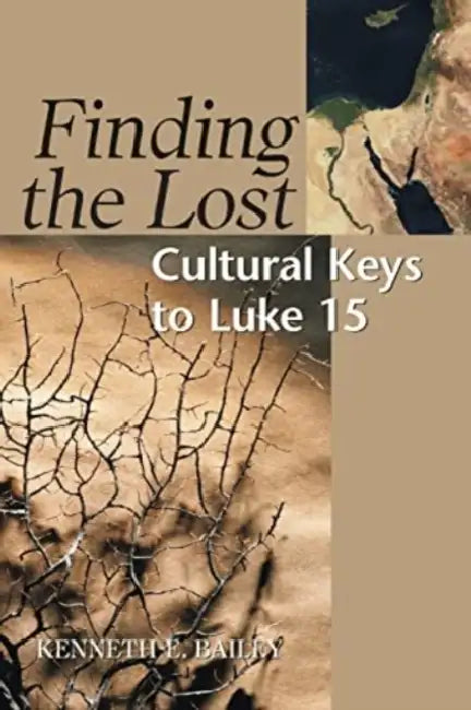 Finding the Lost: Culture Keys to Luke 15 by Kenneth E. Bailey