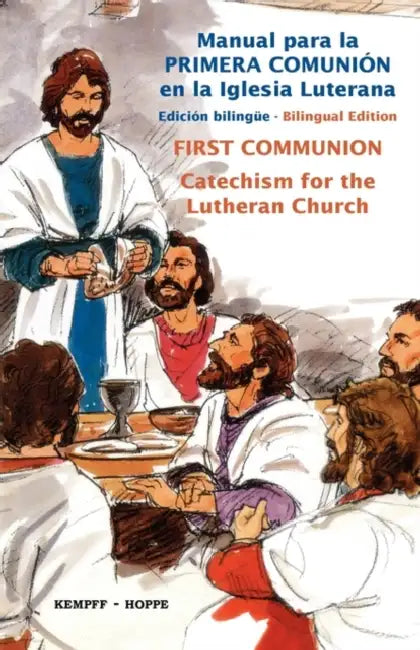 First Communion for the Lutheran Church, Bilingual = First Communion Catechism for the Lutheran Church by Gerhard F. Kempff, Hector E. Hoppe