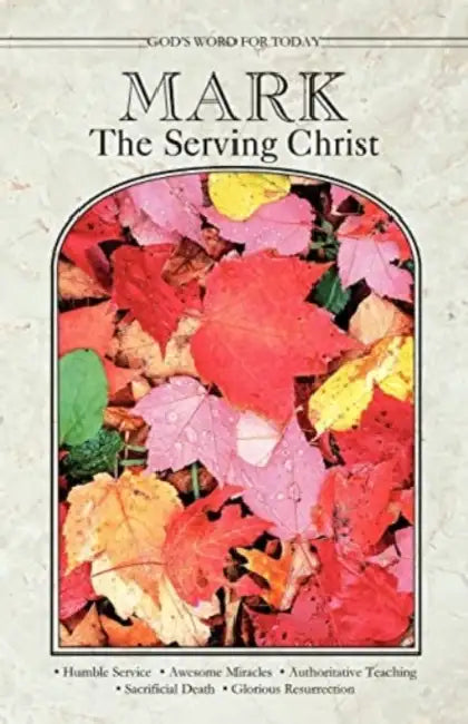 God's Word for Today: Mark: The Serving Christ by Concordia Publishing House, Julene Gernant Dumit