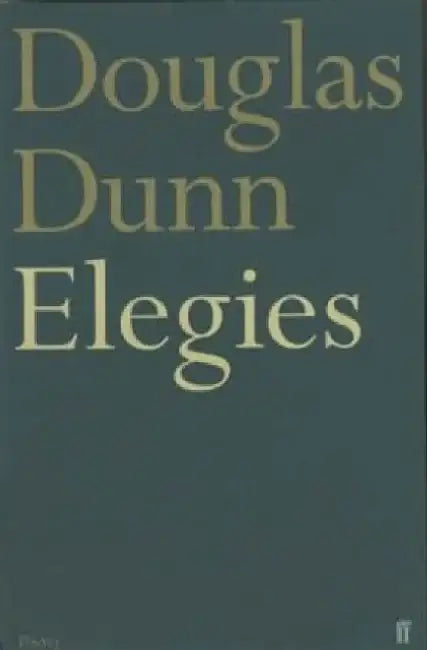 Elegies by Douglas Dunn