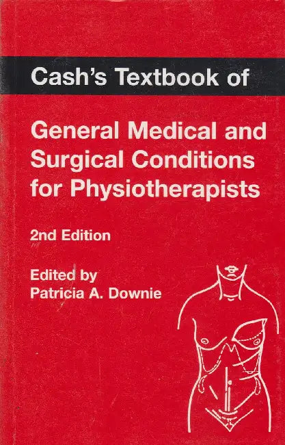 Cash's Textbook Of General Medical & Surgical Conditions For Physiotherapists by P.A. Downie