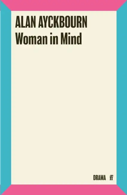 Woman In Mind by Alan Ayckbourn