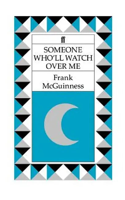 Someone Who'll Watch Over Me: A Play by Frank McGuinness