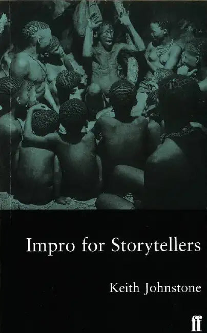 Impro for Storytellers by Keith Johnstone