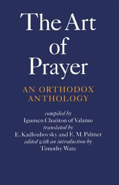 The Art of Prayer: An Orthodox Anthology by Igumen Chariton